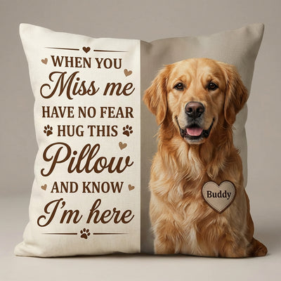 Personalized Pet Hug Pillow “When You Miss Me” Comfort Pillow